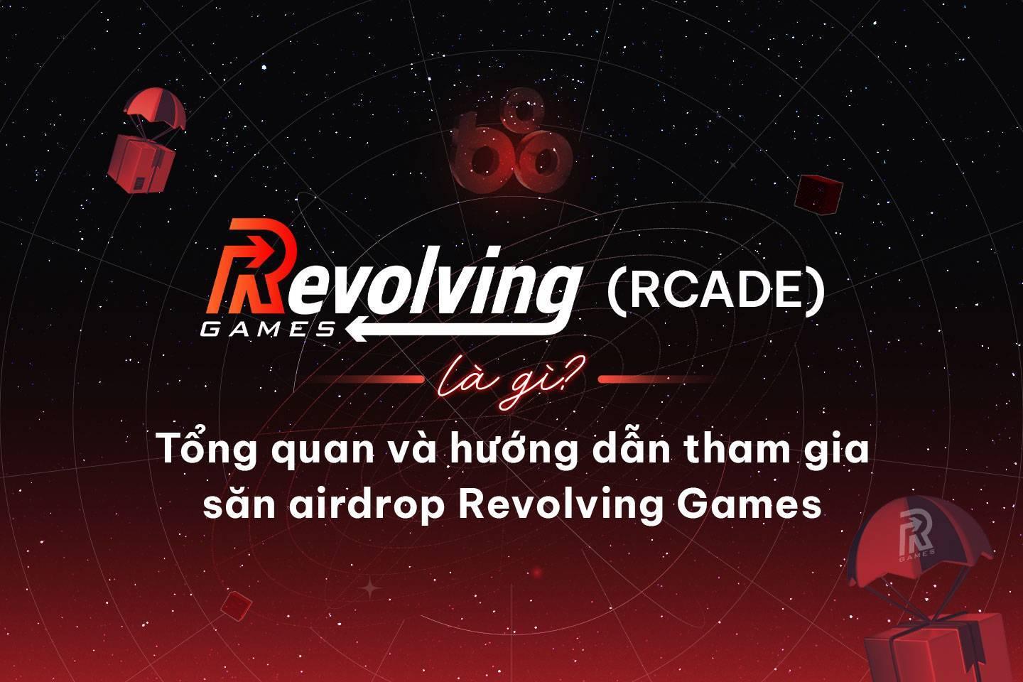 revolving-games-rcade-la-gi-tong-quan-va-huong-dan-tham-gia-san-airdrop-revolving-games