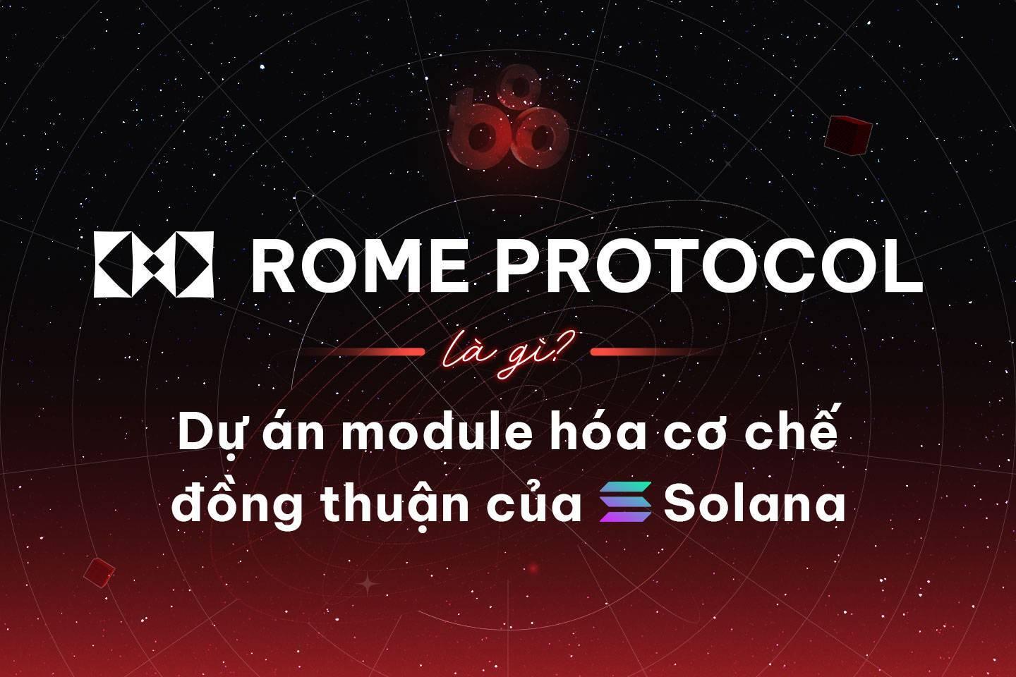 rome-protocol-la-gi-du-an-module-hoa-co-che-dong-thuan-cua-solana