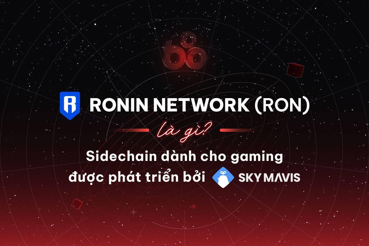 ronin-network-ron-la-gi-sidechain-danh-cho-game-web3-duoc-phat-trien-boi-sky-mavis