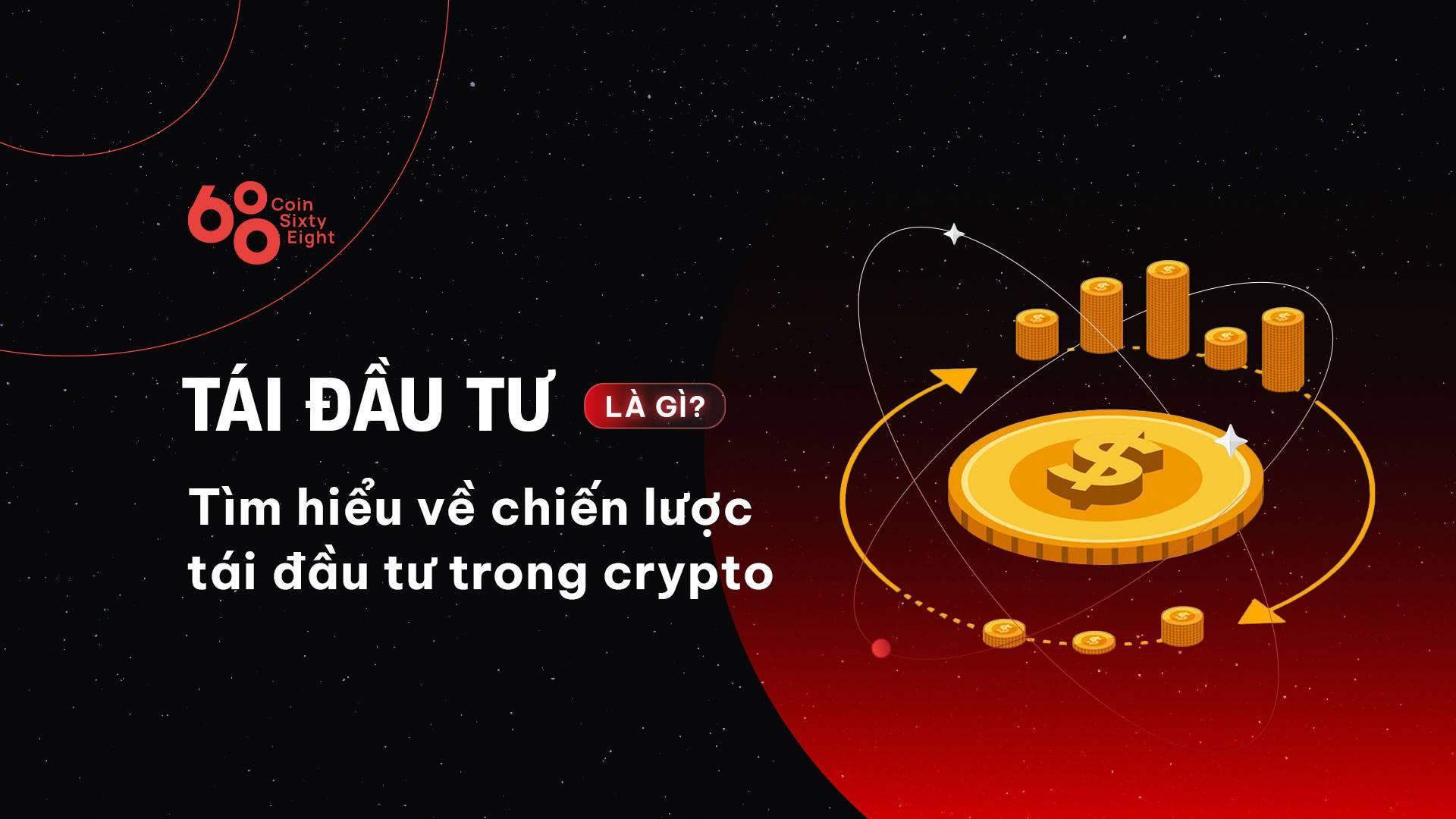 tai-dau-tu-la-gi-tim-hieu-ve-chien-luoc-tai-dau-tu-trong-crypto