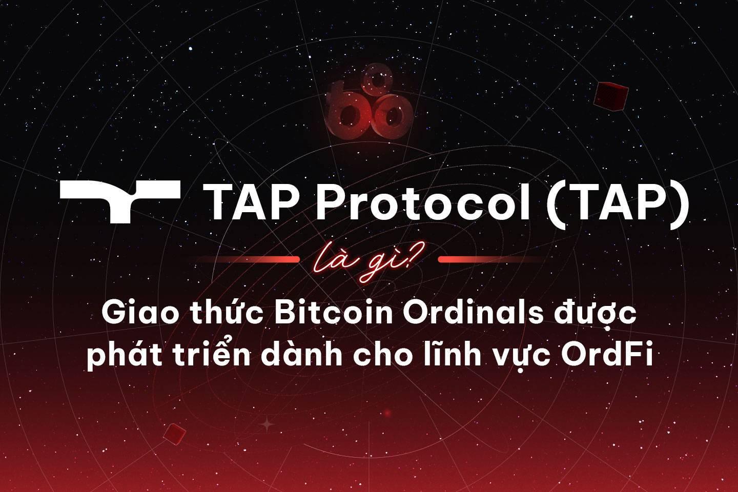 tap-protocol-tap-la-gi-giao-thuc-bitcoin-ordinals-duoc-phat-trien-danh-cho-linh-vuc-ordfi