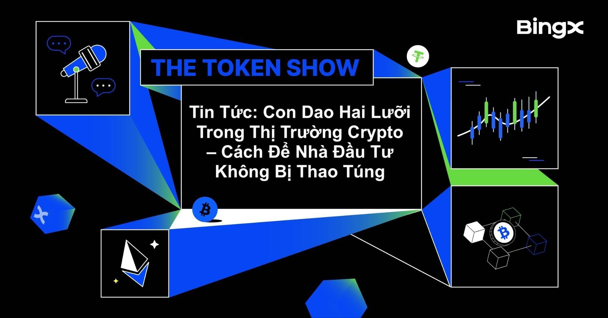 the-token-show-cach-de-khong-bi-thao-tung-boi-tin-tuc-trong-thi-truong-crypto