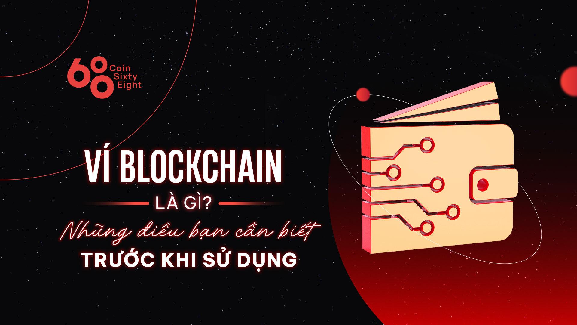 vi-blockchain-la-gi-nhung-dieu-ban-can-biet-truoc-khi-su-dung
