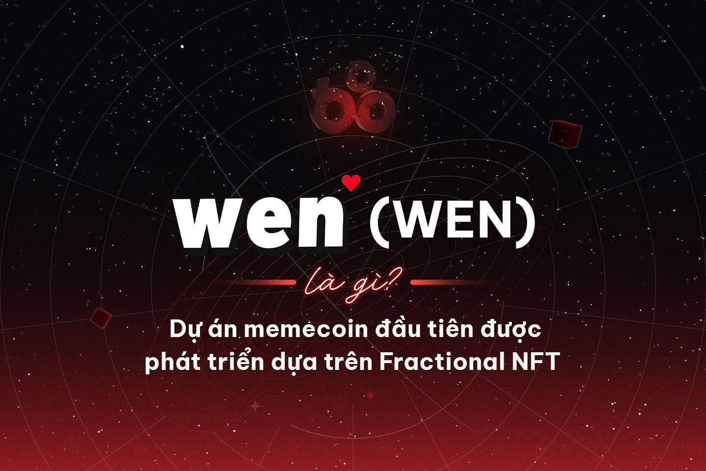 wen-wen-la-gi-du-an-memecoin-dau-tien-duoc-phat-trien-dua-tren-fractional-nft