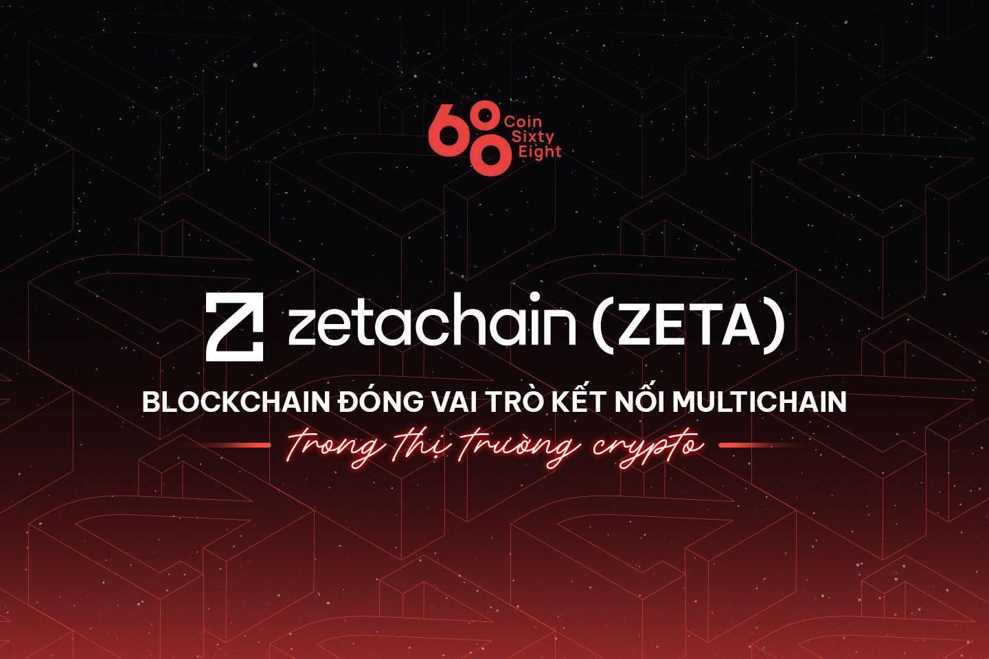 zetachain-zeta-blockchain-dong-vai-tro-ket-noi-multichain-trong-thi-truong-crypto