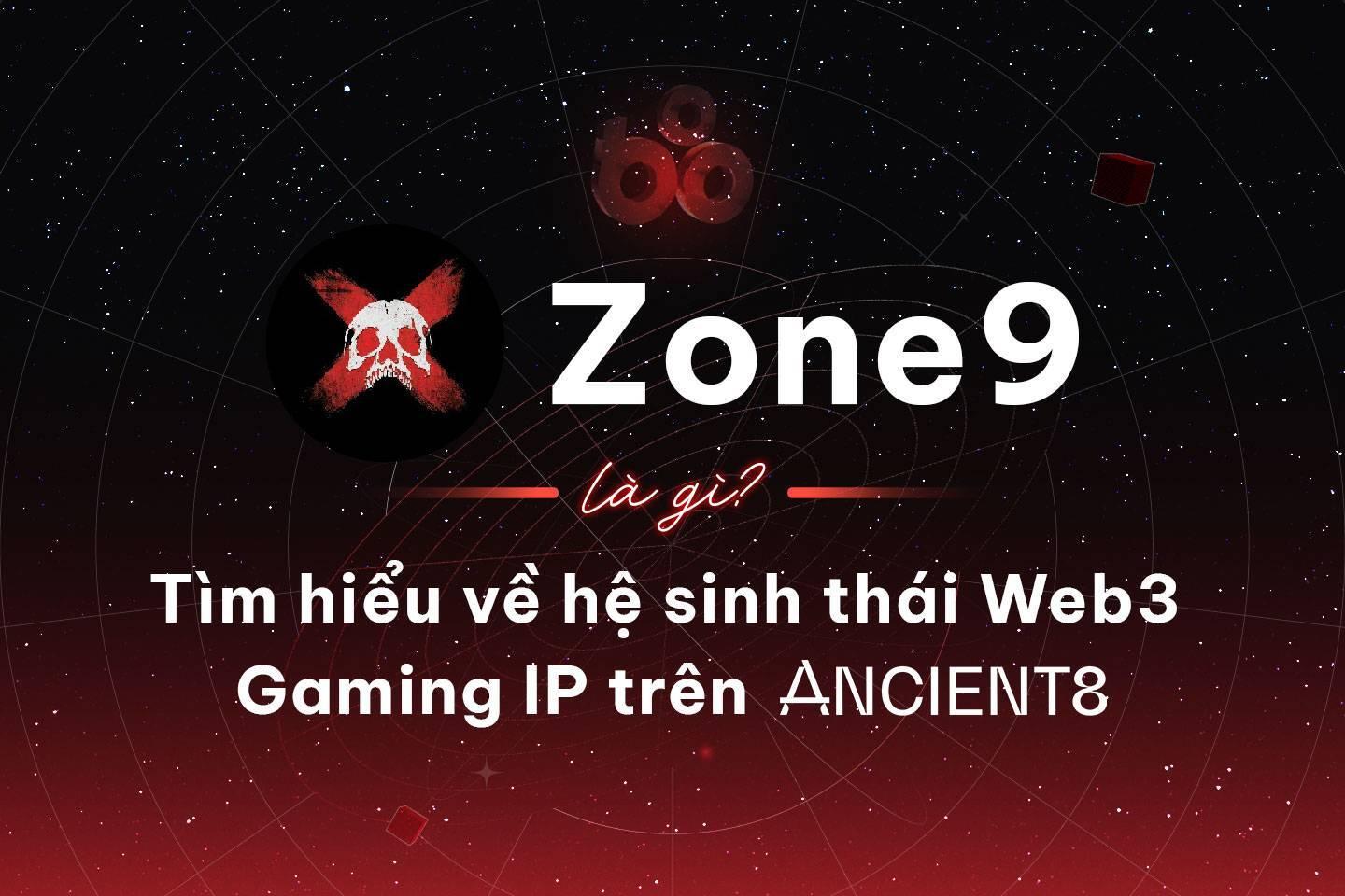 zone9-la-gi-tim-hieu-ve-he-sinh-thai-web3-gaming-ip-tren-ancient8
