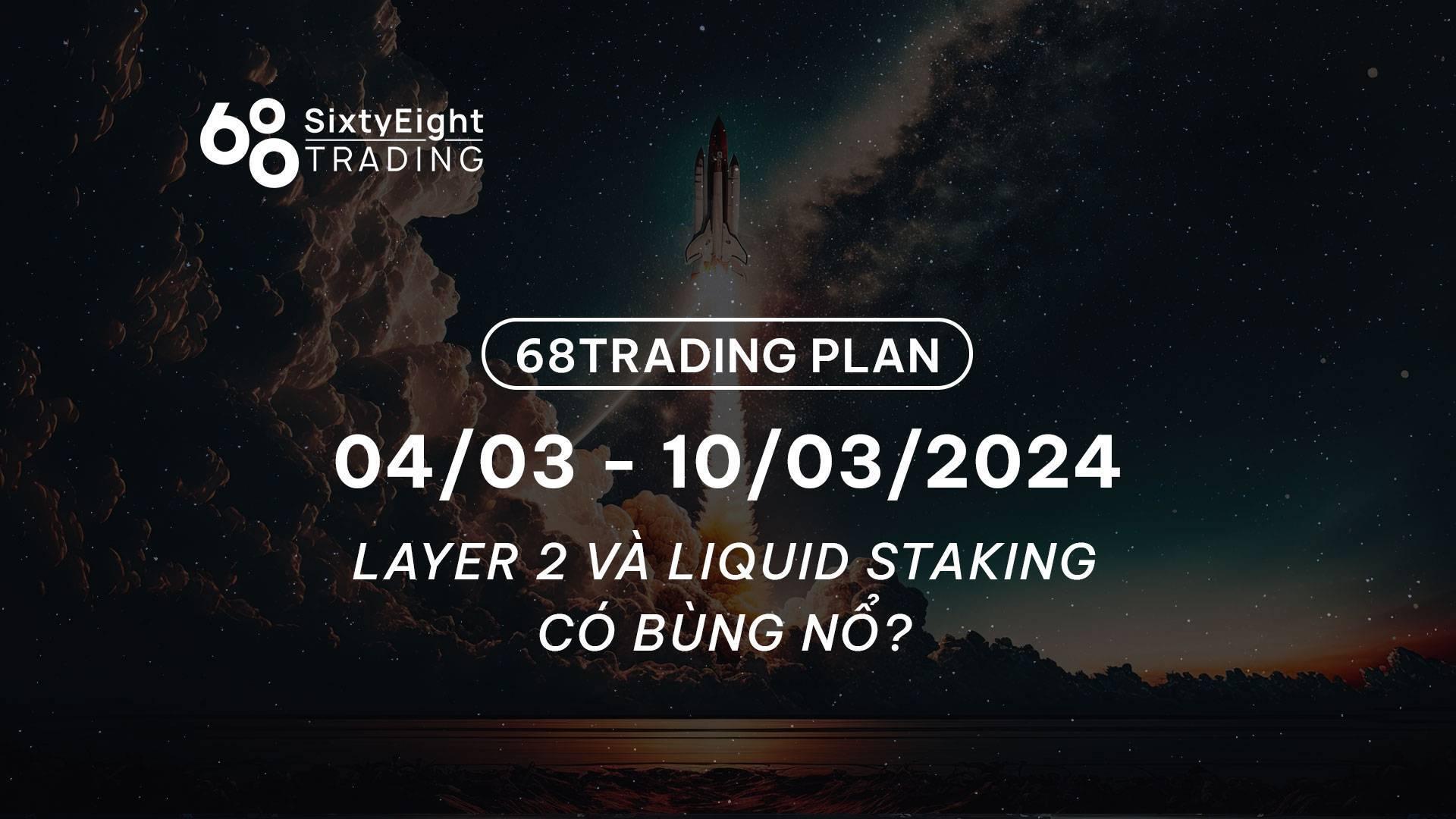 68-trading-plan-0403-10032024-layer-2-va-liquid-staking-co-bung-no