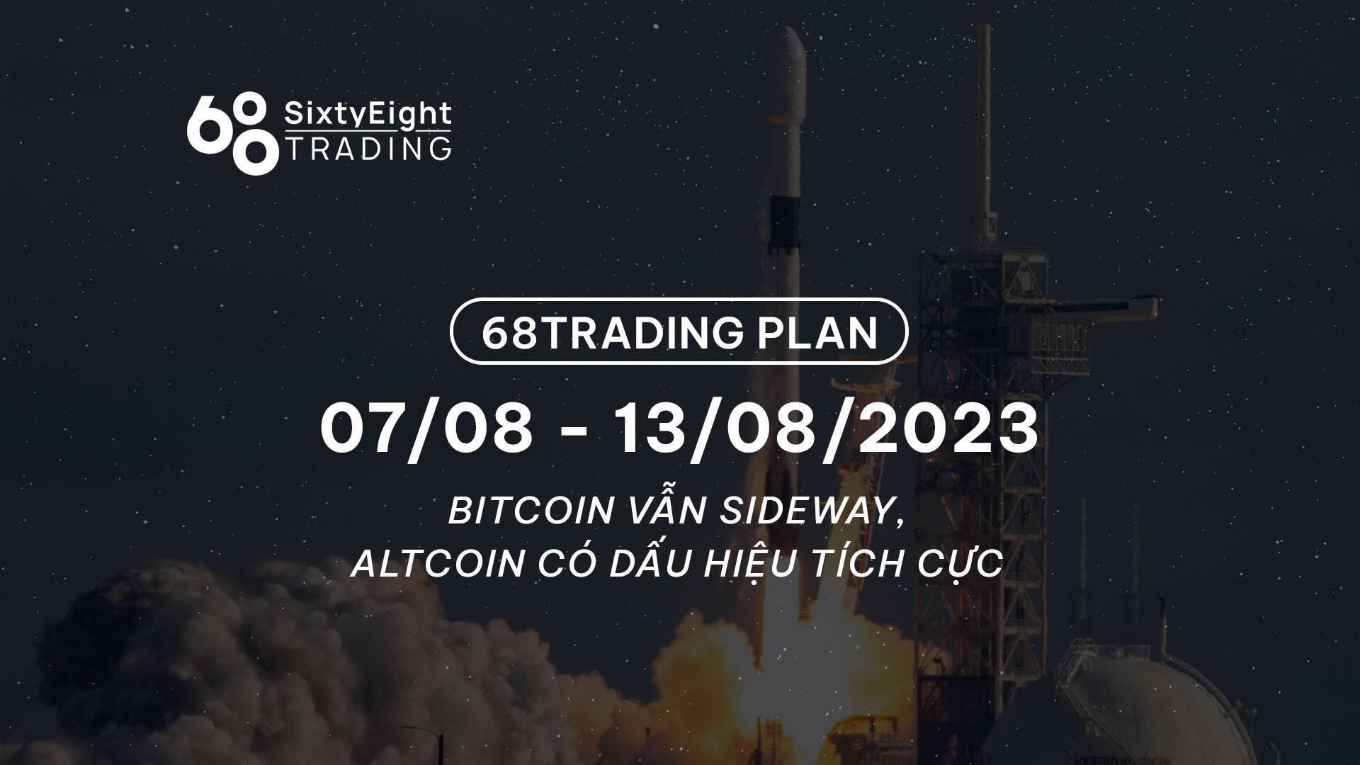 68-trading-plan-0708-13082023-bitcoin-van-sideway-altcoin-co-dau-hieu-tich-cuc