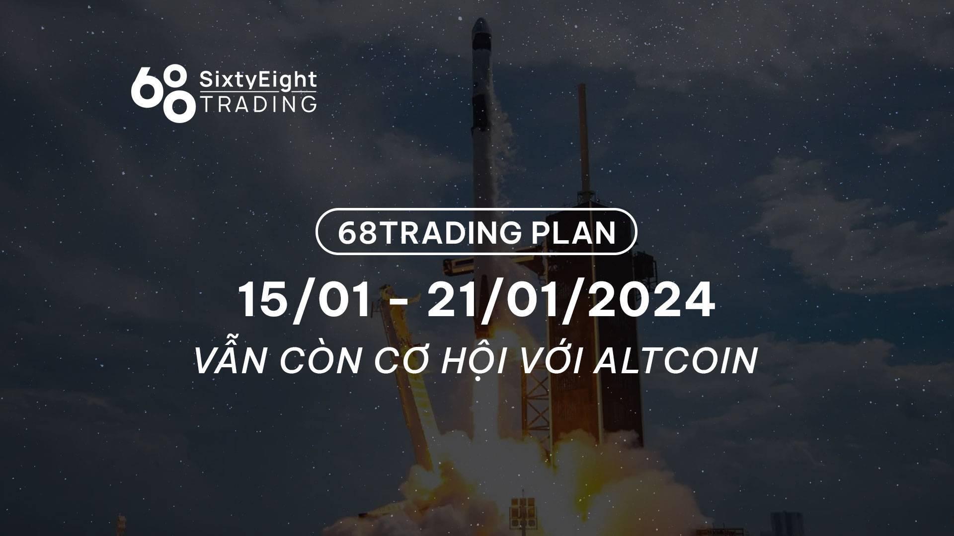 68-trading-plan-1501-21012024-van-con-co-hoi-voi-altcoin