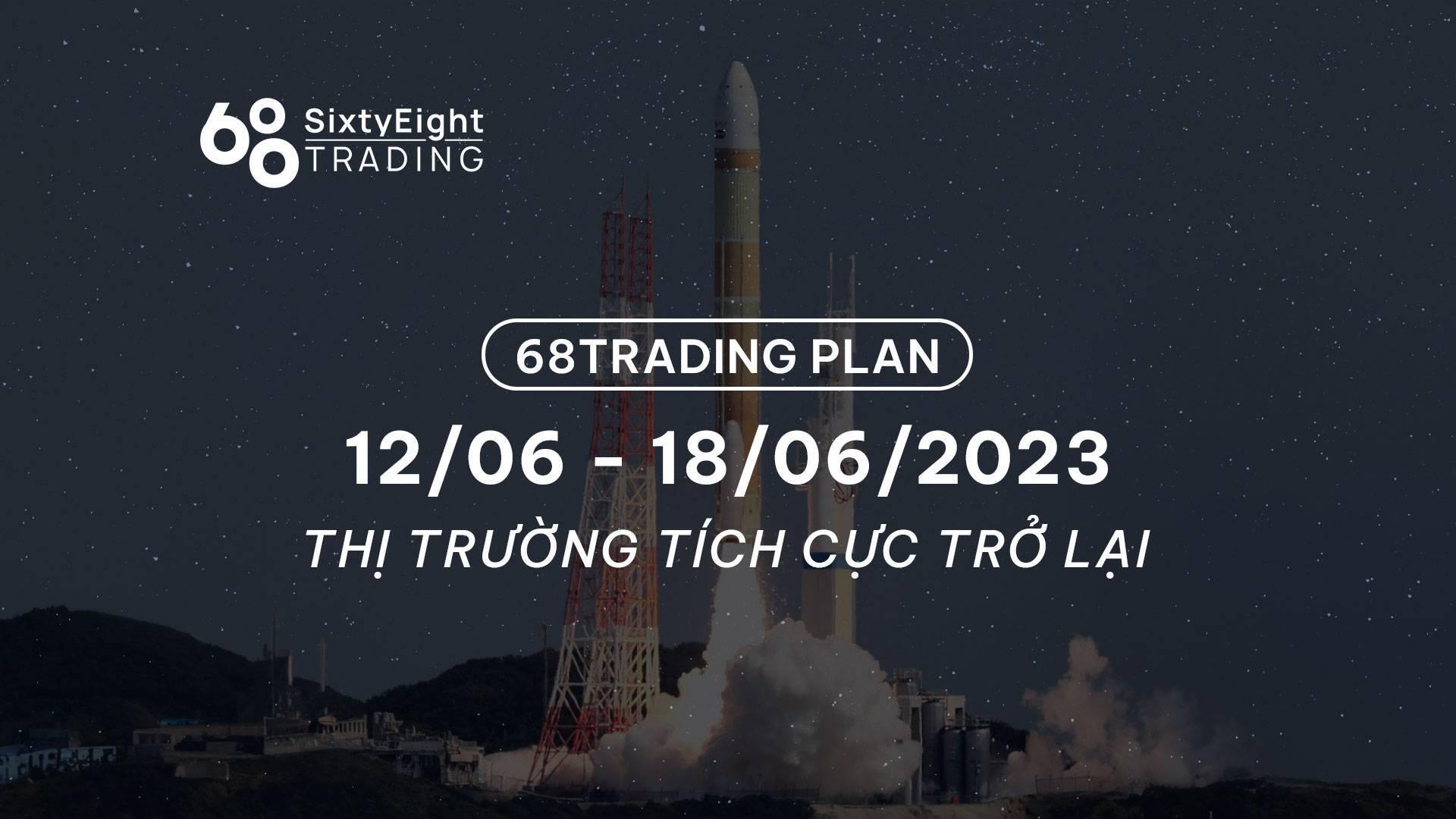 68-trading-plan-1906-25062023-thi-truong-tich-cuc-tro-lai