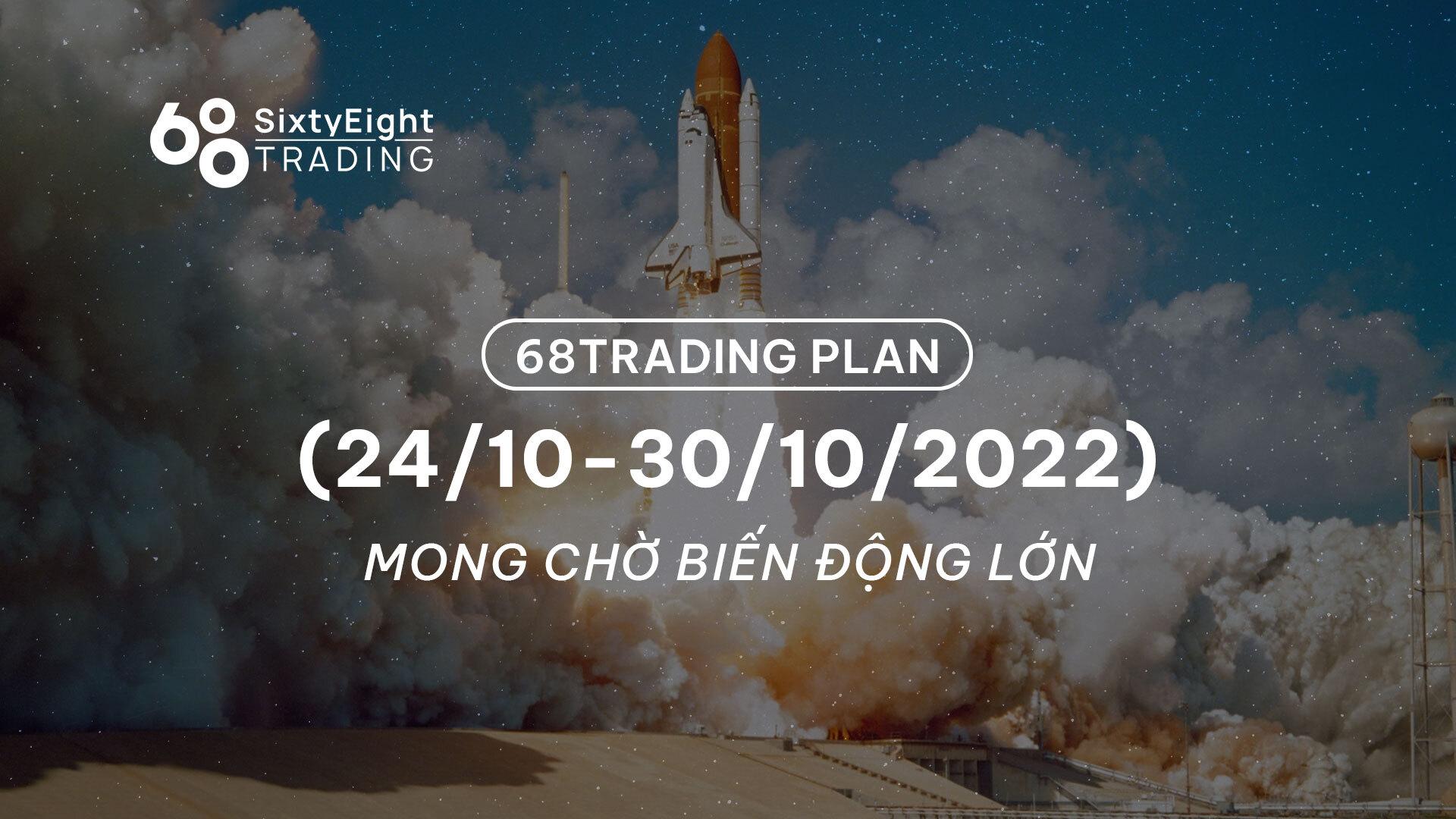 68-trading-plan-2410-30102022-mong-cho-bien-dong-lon