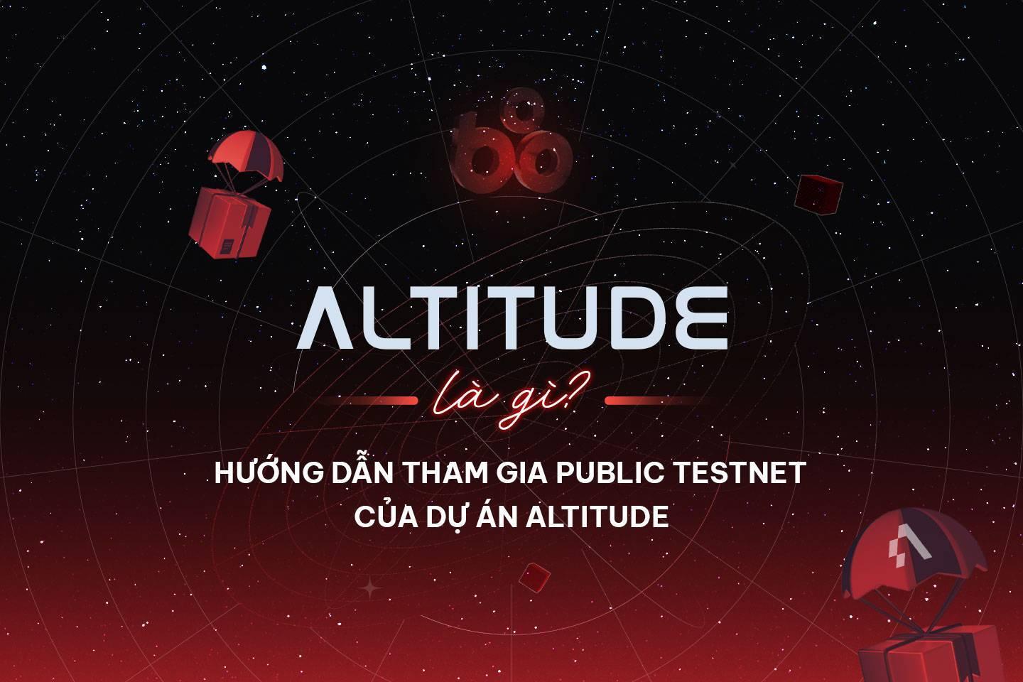 altitude-la-gi-huong-dan-tham-gia-public-testnet-cua-du-an-altitude