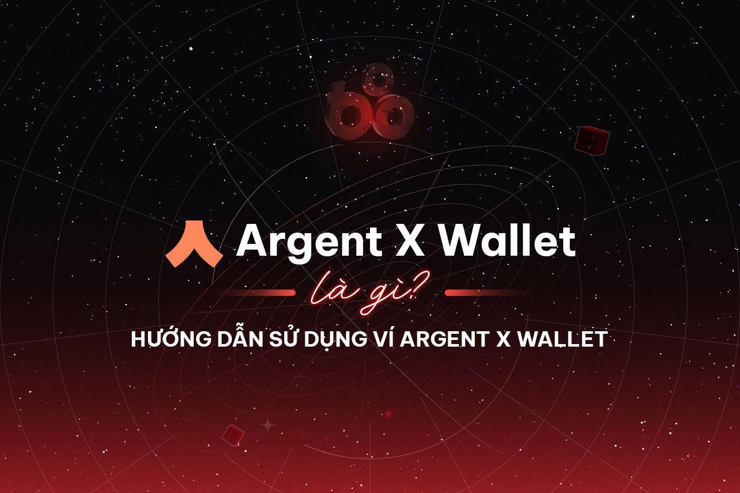 argent-x-wallet-la-gi-huong-dan-su-dung-vi-argent-x-wallet