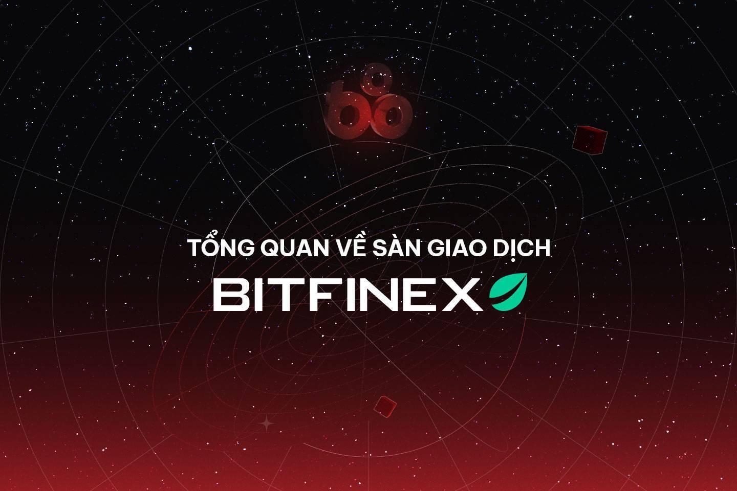 bitfinex-la-gi-tong-quan-ve-san-bitfinex-huong-dan-dang-ky-va-tao-vi-tren-san-giao-dich-bitfinex