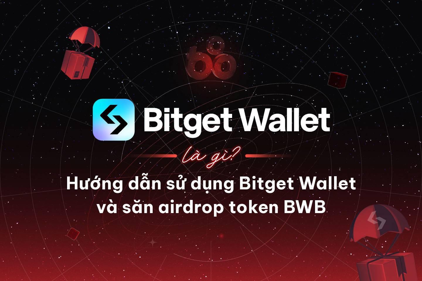 bitget-wallet-la-gi-huong-dan-su-dung-bitget-wallet-va-san-airdrop-token-bwb