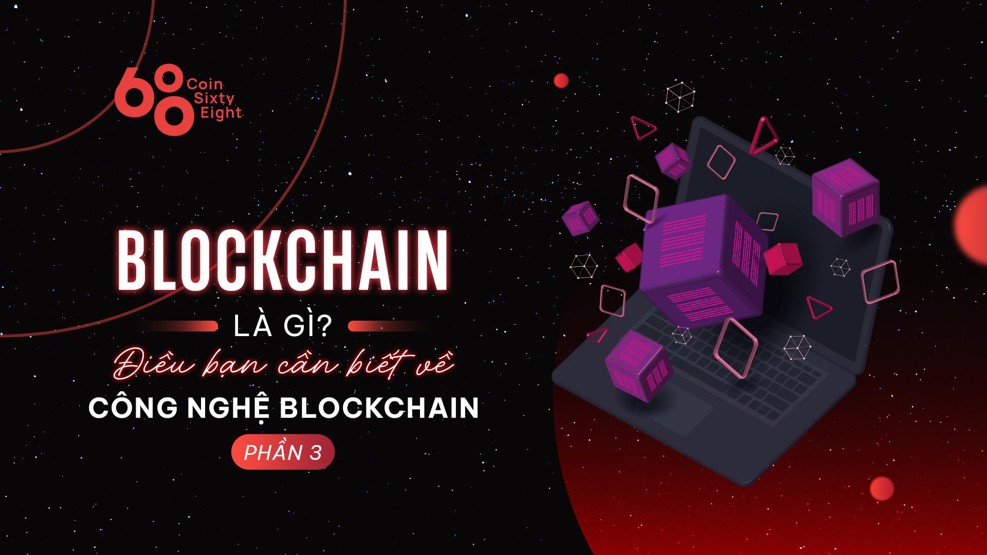 blockchain-la-gi-dieu-ban-can-biet-ve-cong-dung-cua-blockchain-phan-3