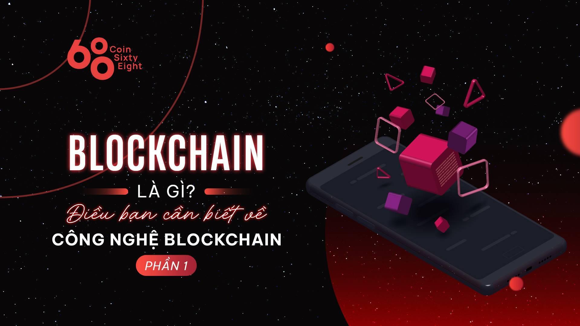 blockchain-la-gi-dieu-ban-can-biet-ve-cong-nghe-blockchain-phan-1