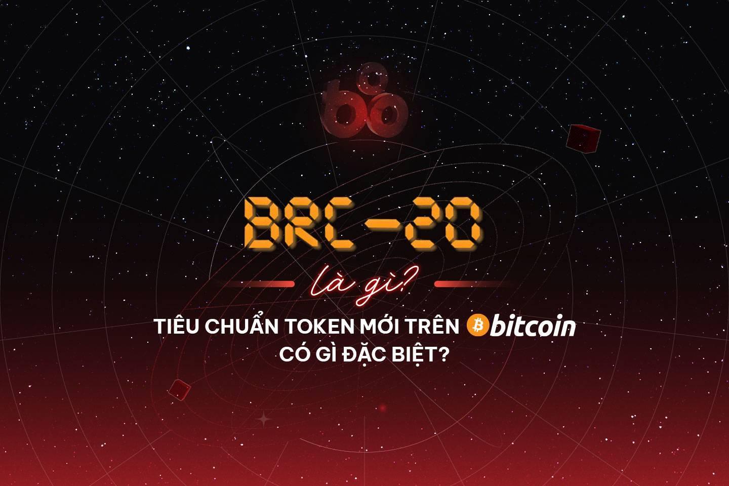 brc-20-la-gi-tieu-chuan-token-moi-tren-bitcoin-co-gi-dac-biet