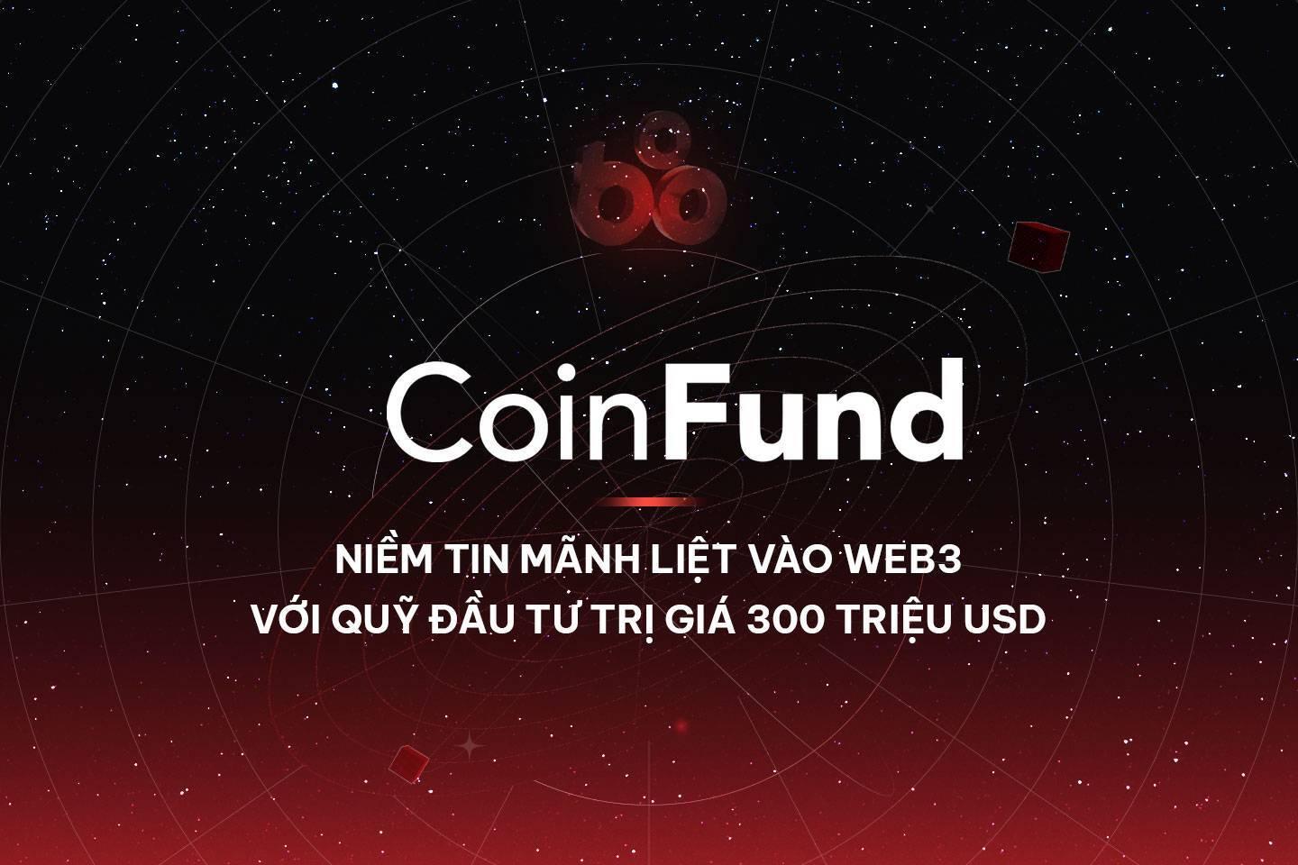 coinfund-niem-tin-manh-liet-vao-web3-voi-quy-dau-tu-tri-gia-300-trieu-usd