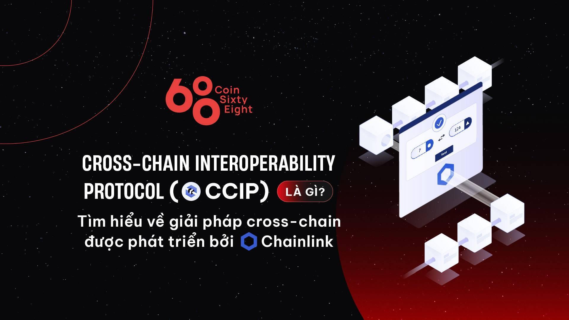 cross-chain-interoperability-protocol-ccip-la-gi-tim-hieu-ve-giai-phap-cross-chain-duoc-phat-trien-boi-chainlink