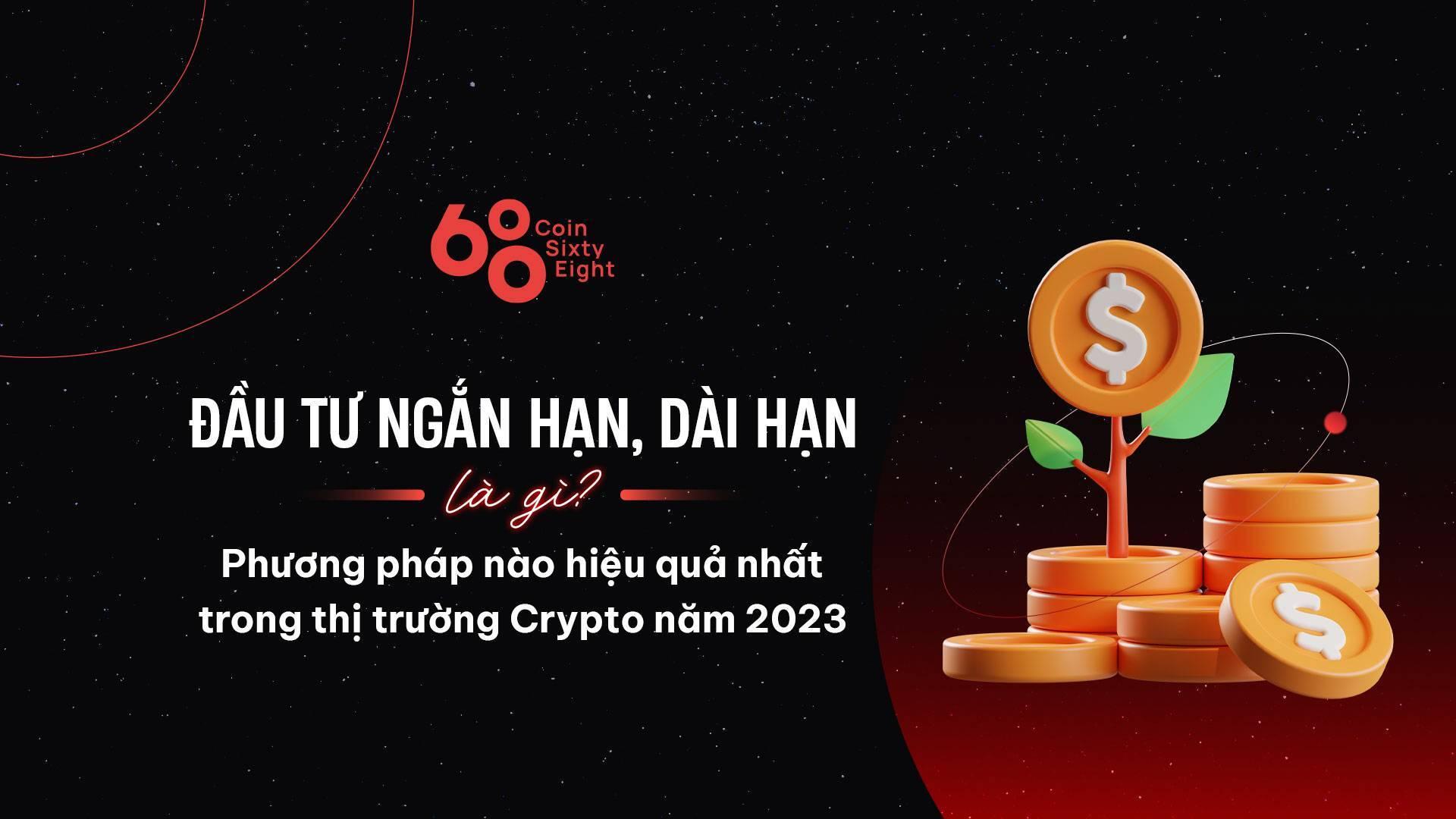 dau-tu-ngan-han-dai-han-la-gi-phuong-phap-nao-hieu-qua-nhat-trong-thi-truong-crypto-nam-2023