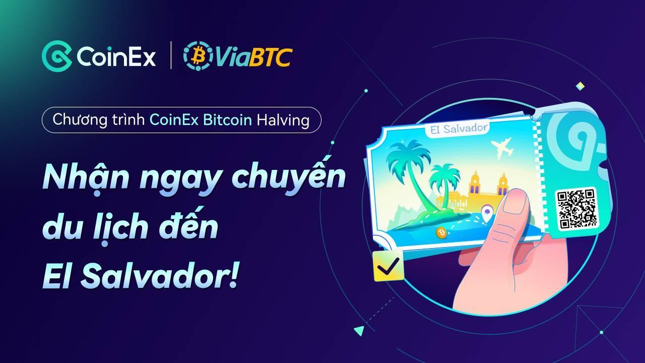 don-chao-bitcoin-halving-cung-coinex-va-viabtc-nhan-thuong-chuyen-du-lich-den-el-salvador