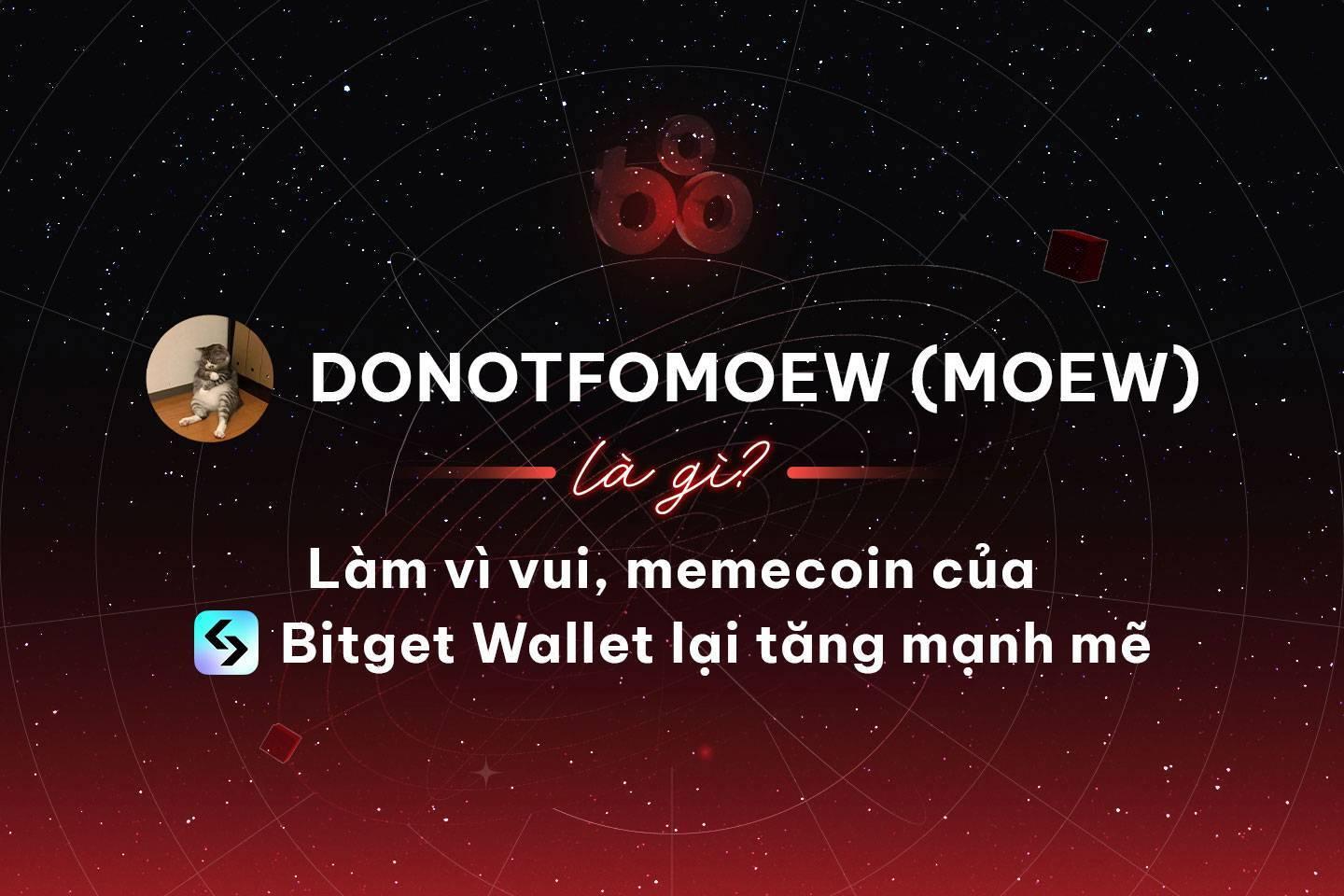 donotfomoew-moew-la-gi-lam-vi-vui-memecoin-cua-bitget-wallet-lai-tang-manh-me