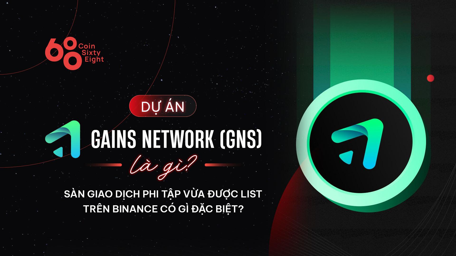 du-an-gains-network-gns-la-gi-san-giao-dich-phi-tap-vua-duoc-list-tren-binance-co-gi-dac-biet