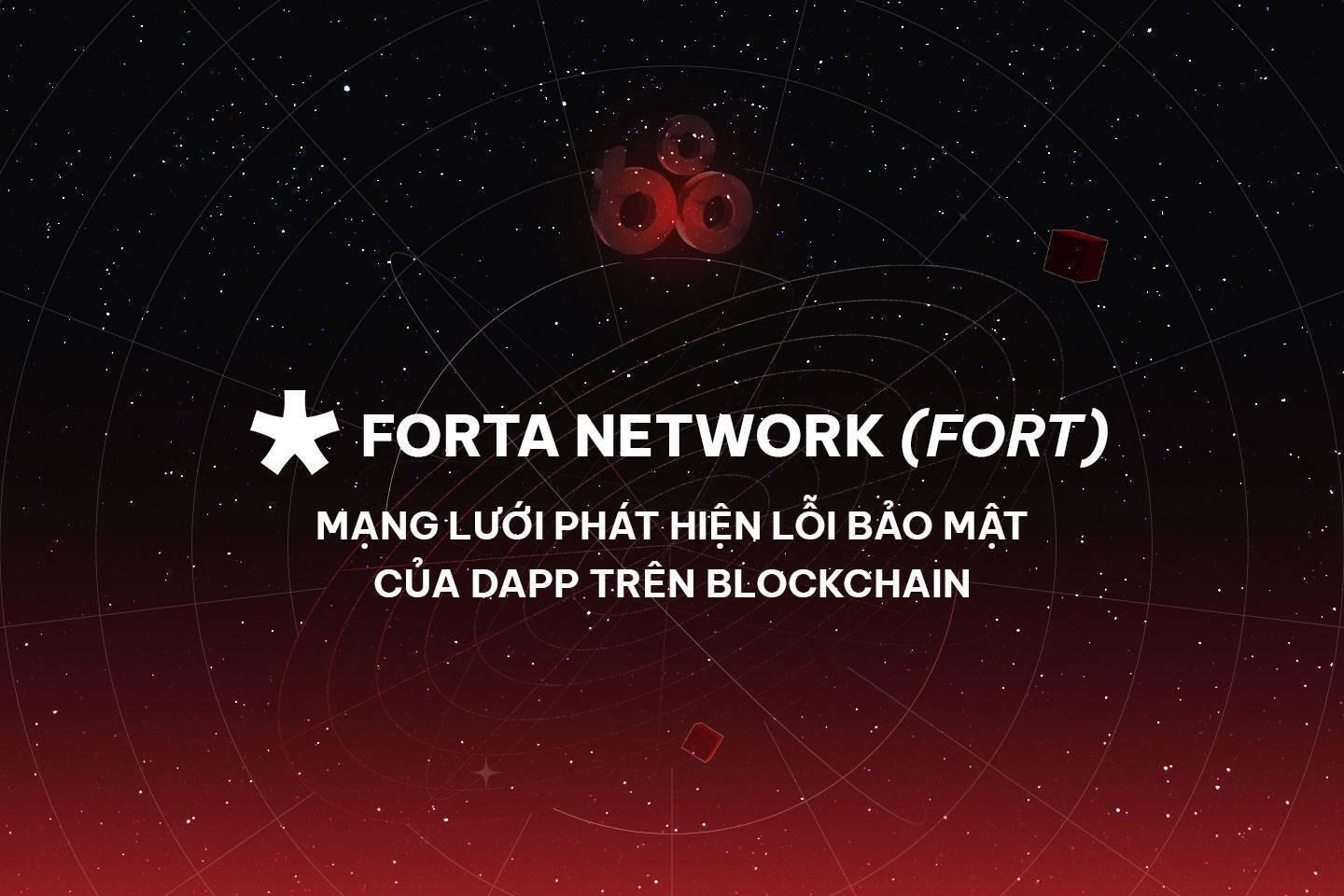 forta-network-fort-mang-luoi-phat-hien-loi-bao-mat-cua-dapp-tren-blockchain