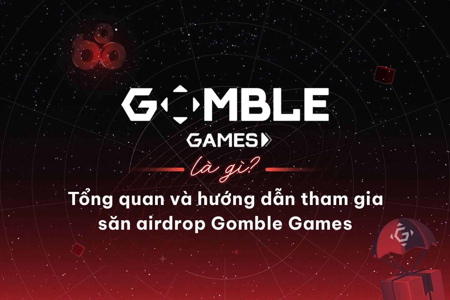 gomble-games-la-gi-tong-quan-va-huong-dan-tham-gia-san-airdrop-gomble-games