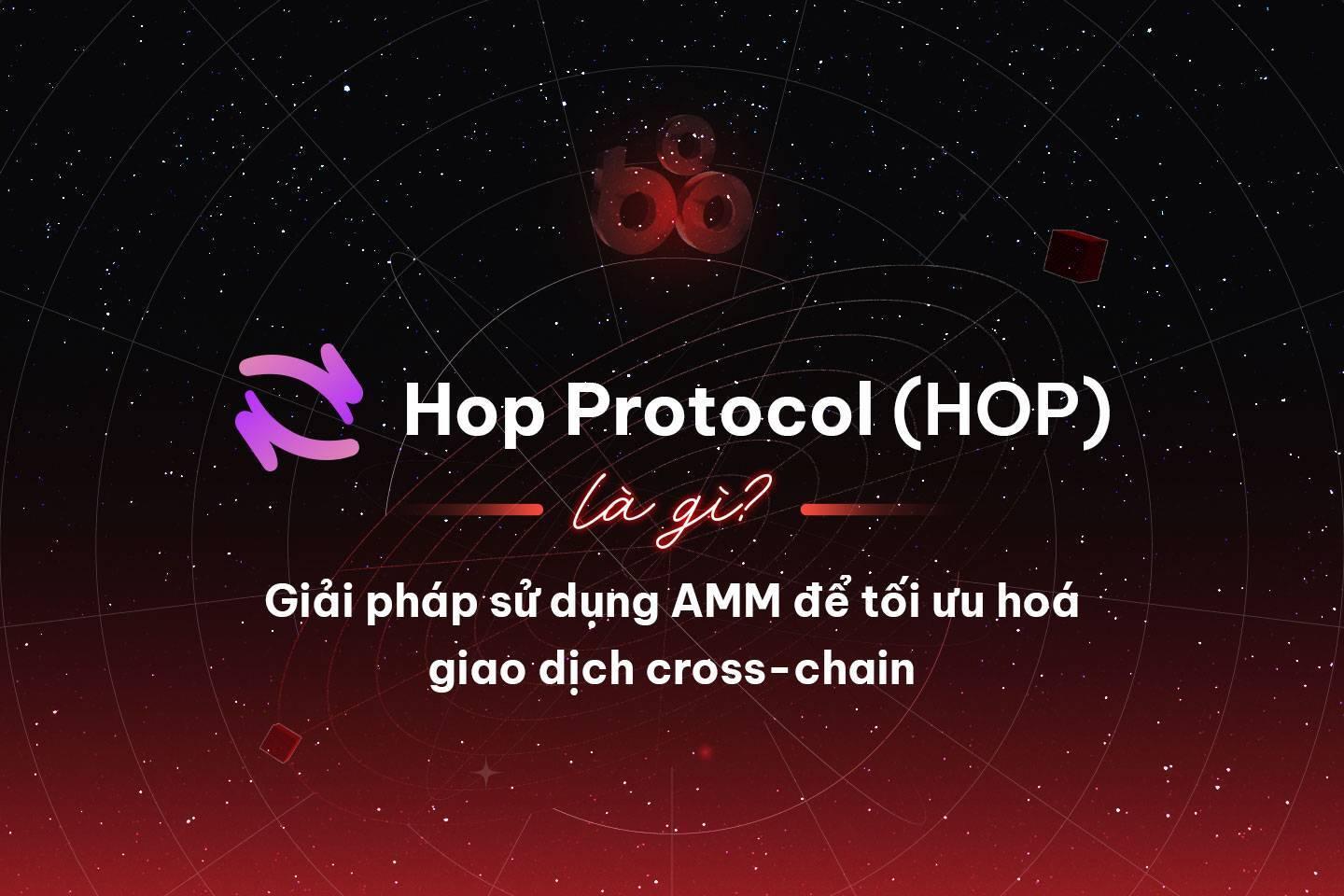 hop-protocol-hop-la-gi-giai-phap-su-dung-amm-de-toi-uu-hoa-giao-dich-cross-chain