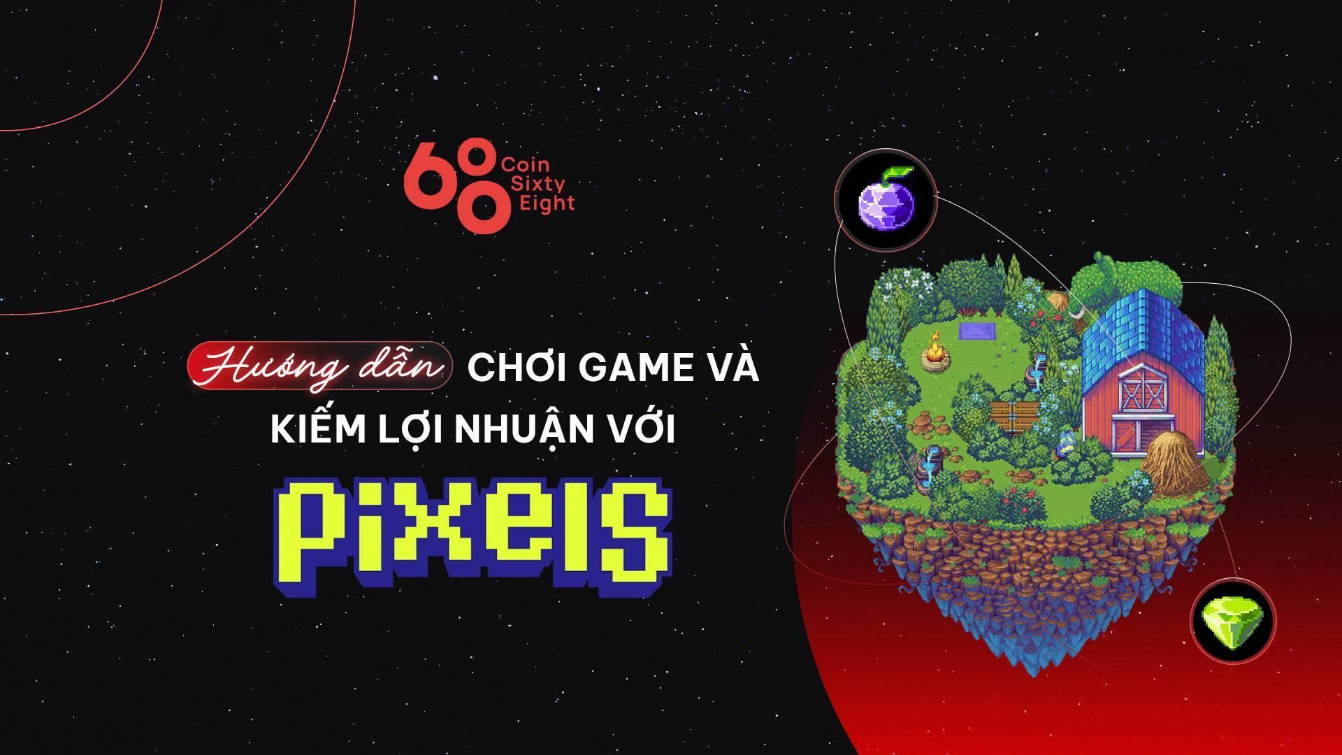 huong-dan-choi-game-va-kiem-loi-nhuan-voi-pixels