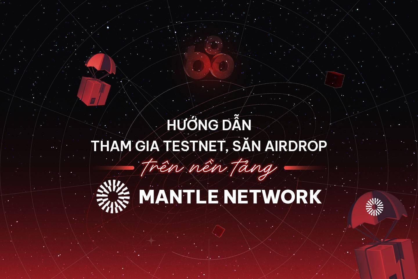 huong-dan-tham-gia-testnet-san-airdrop-tren-nen-tang-mantle-network
