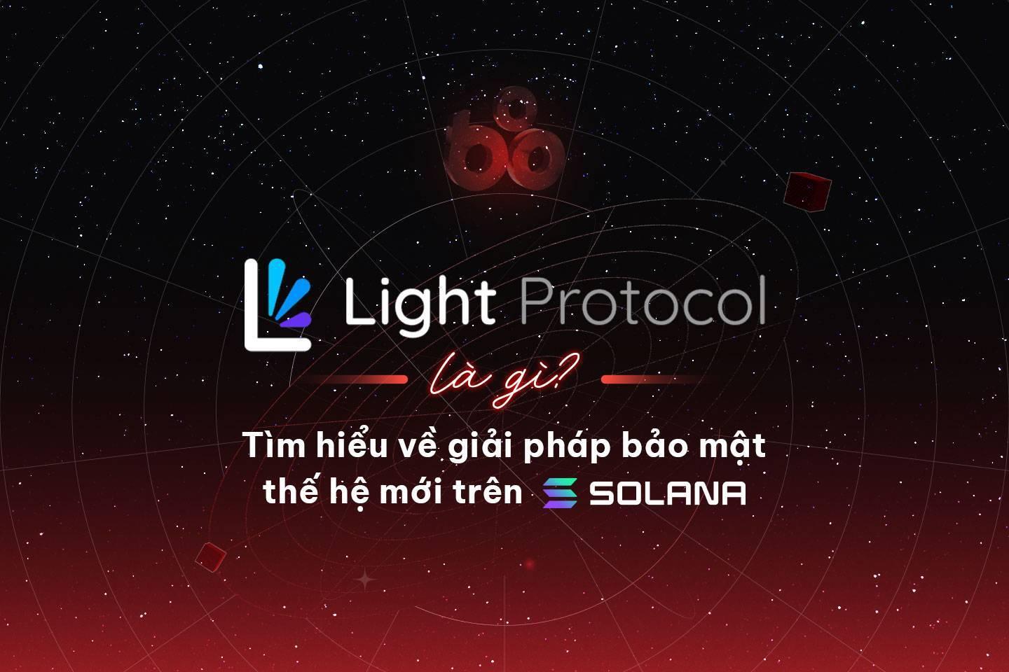 light-protocol-la-gi-tim-hieu-ve-giai-phap-bao-mat-the-he-moi-tren-solana