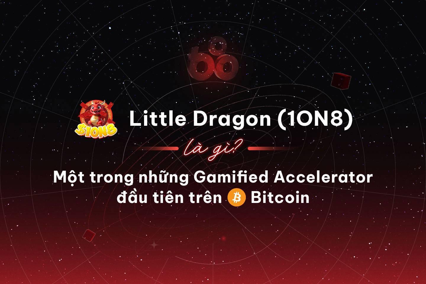 little-dragon-10n8-la-gi-mot-trong-nhung-gamified-accelerator-dau-tien-tren-bitcoin