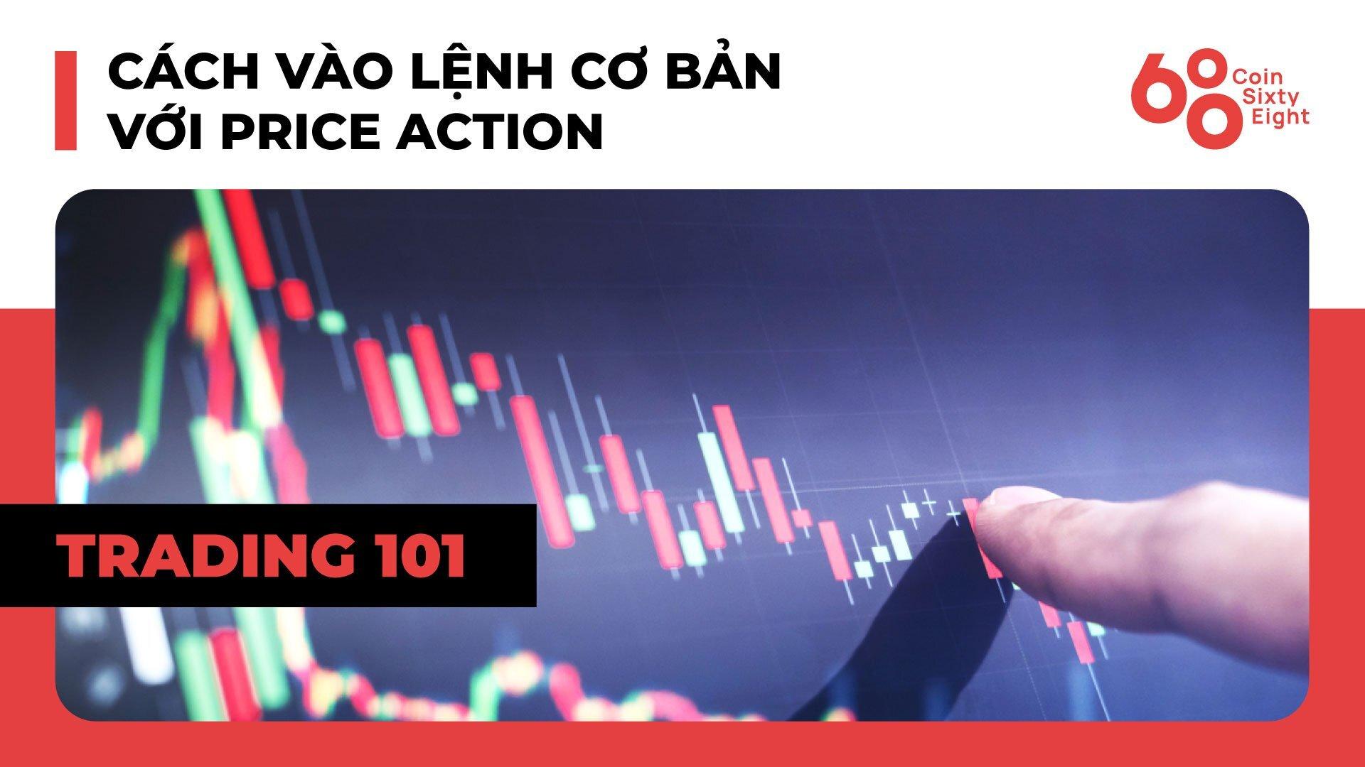 lop-giao-dich-101-price-action-trading-phan-6-cach-vao-lenh-co-ban-voi-price-action
