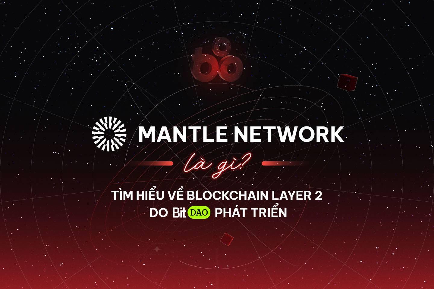 mantle-network-la-gi-tim-hieu-ve-blockchain-layer-2-do-bitdao-phat-trien
