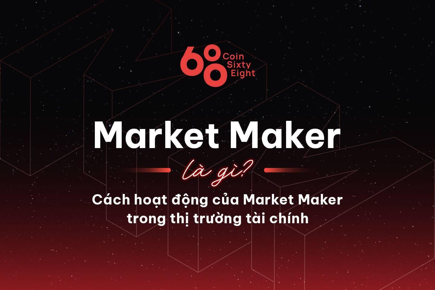 market-maker-la-gi-cach-hoat-dong-cua-market-maker-trong-thi-truong-tai-chinh