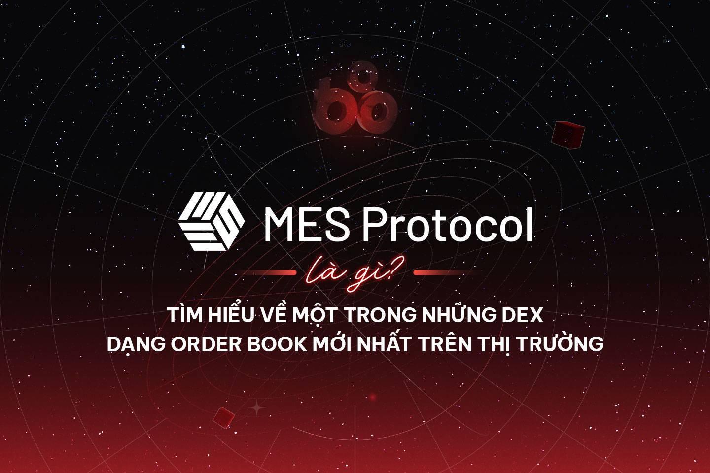 mes-protocol-la-gi-tim-hieu-ve-mot-trong-nhung-dex-dang-order-book-moi-nhat-tren-thi-truong