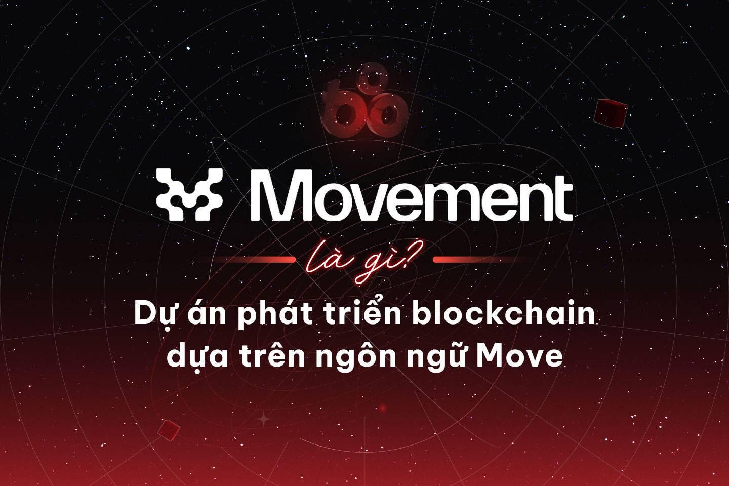 movement-la-gi-du-an-phat-trien-blockchain-dua-tren-ngon-ngu-move