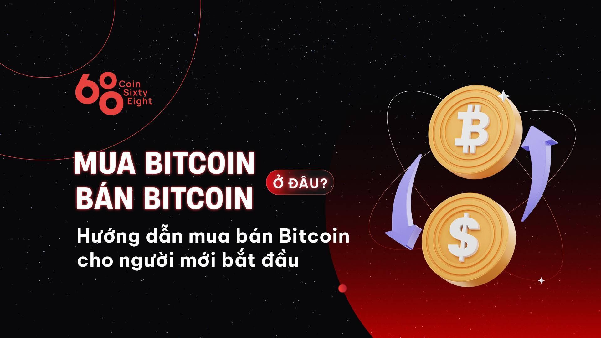 mua-bitcoin-o-dau-ban-bitcoin-o-dau-huong-dan-mua-ban-bitcoin-cho-nguoi-moi-bat-dau