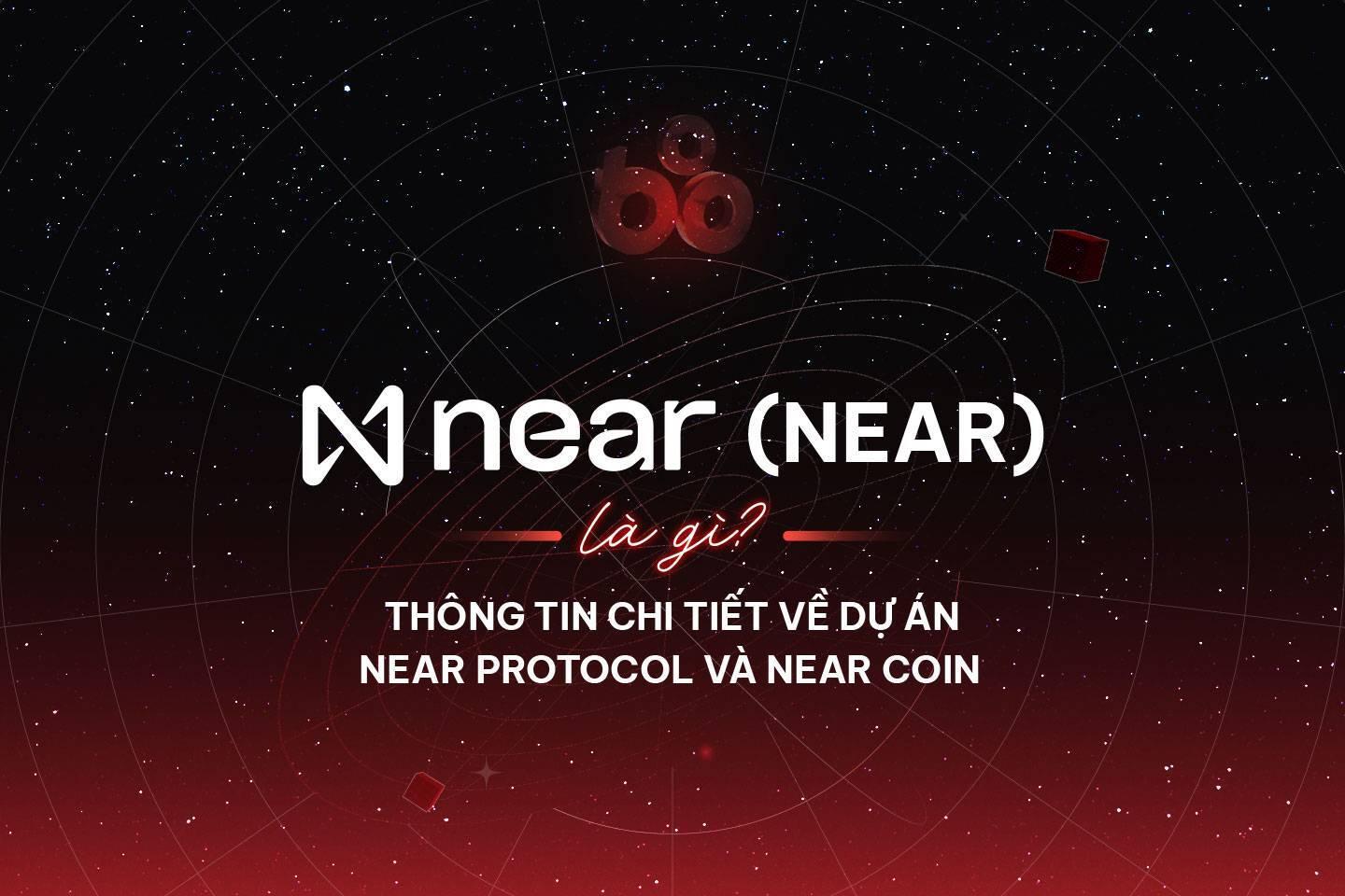 near-protocol-near-la-gi-thong-tin-chi-tiet-ve-du-an-near-protocol-va-near-coin