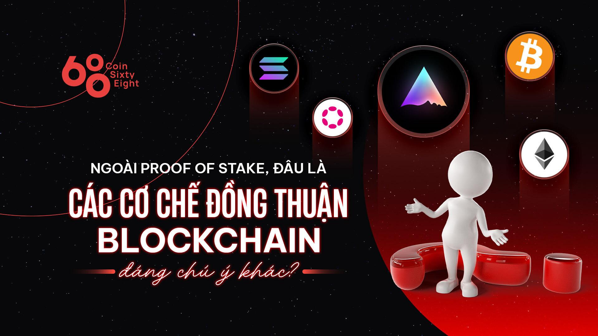 ngoai-proof-of-stake-dau-la-cac-co-che-dong-thuan-blockchain-dang-chu-y-khac