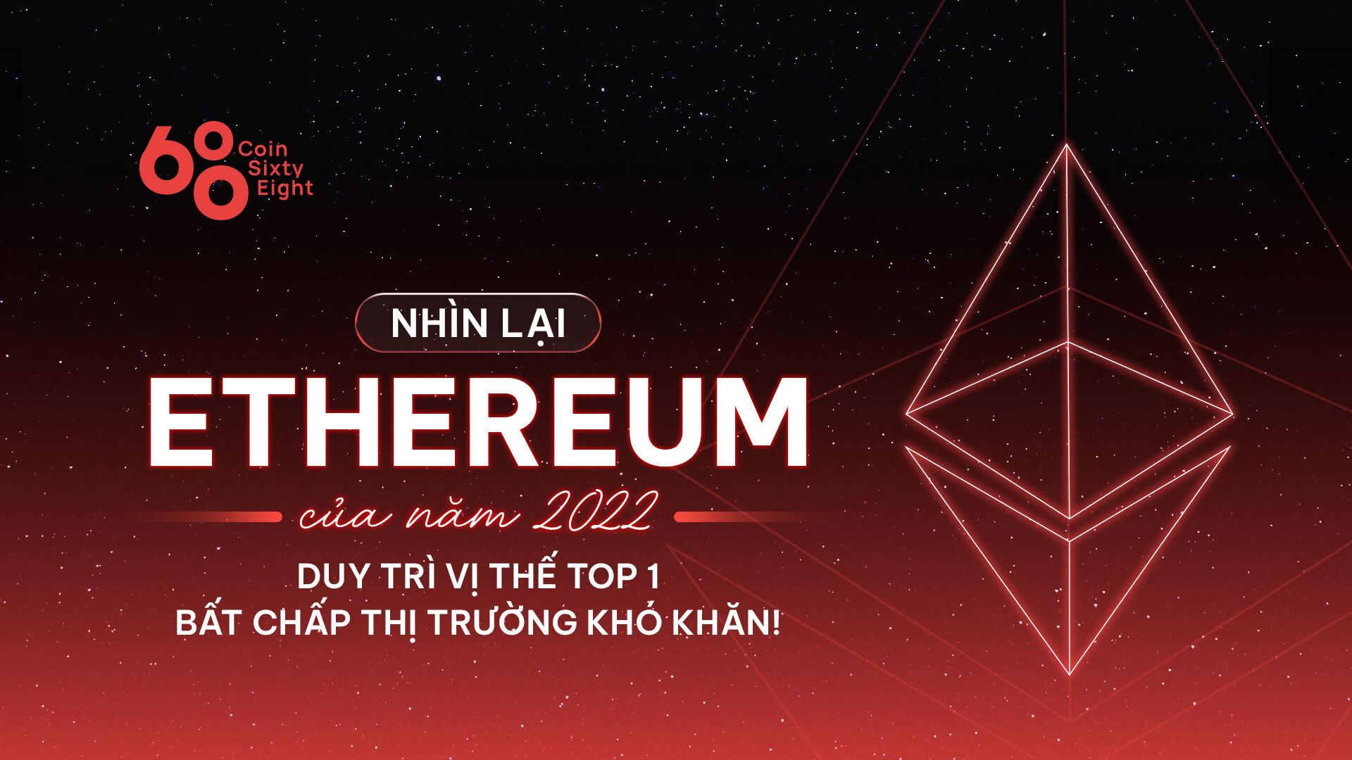 nhin-lai-ethereum-cua-nam-2022-duy-tri-vi-the-top-1-bat-chap-thi-truong-kho-khan