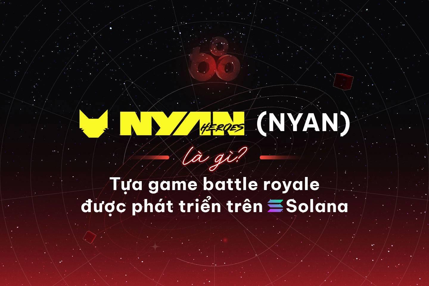 nyan-heroes-nyan-la-gi-tua-game-battle-royale-duoc-phat-trien-tren-solana