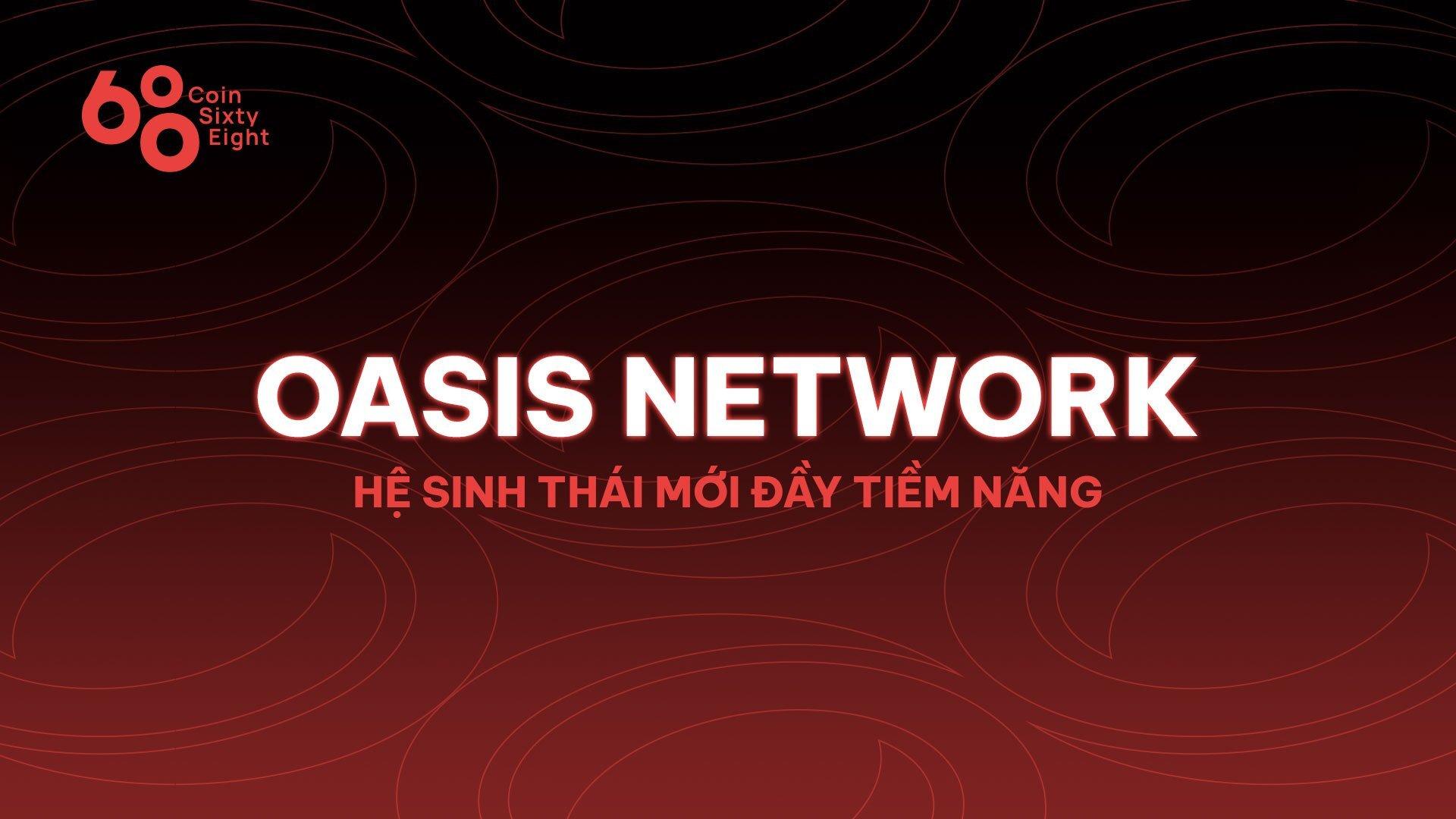 oasis-network-rose-he-sinh-thai-moi-nhung-day-tiem-nang-de-kham-pha