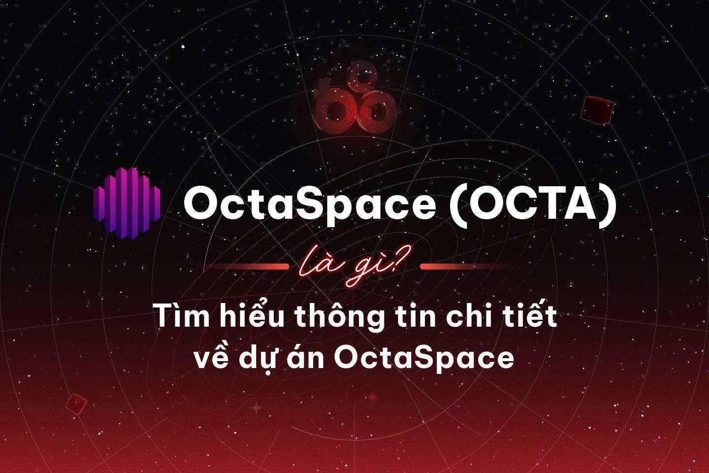 octaspace-octa-la-gi-tim-hieu-thong-tin-chi-tiet-ve-du-an-octaspace