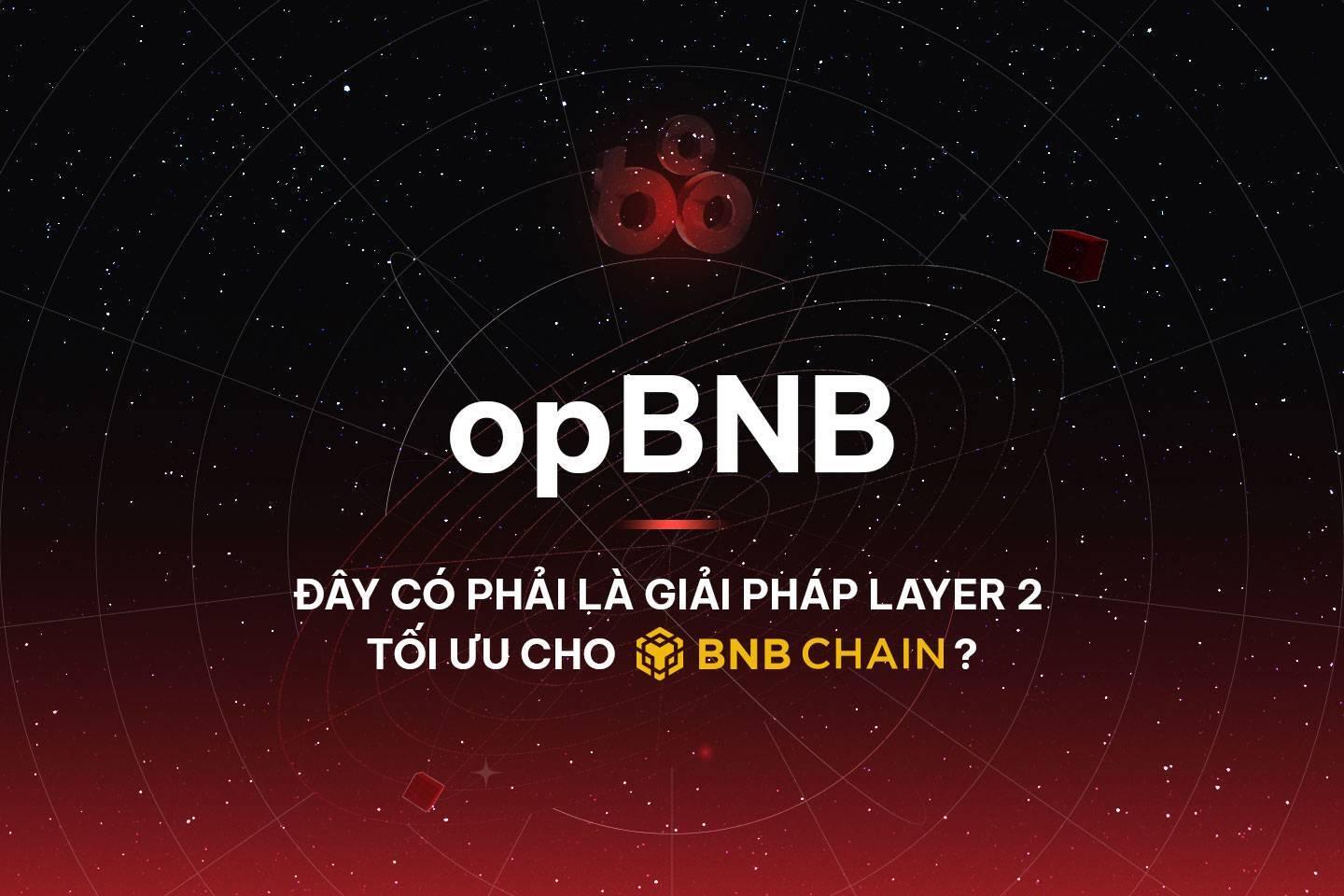 opbnb-day-co-phai-la-giai-phap-layer-2-toi-uu-cho-bnb-chain