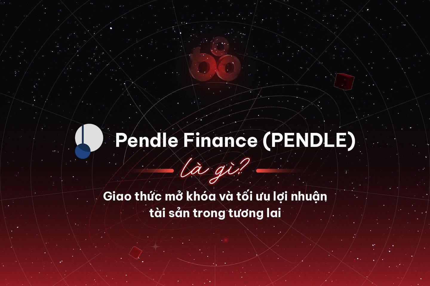 pendle-finance-pendle-la-gi-giao-thuc-mo-khoa-va-toi-uu-loi-nhuan-tai-san-trong-tuong-lai