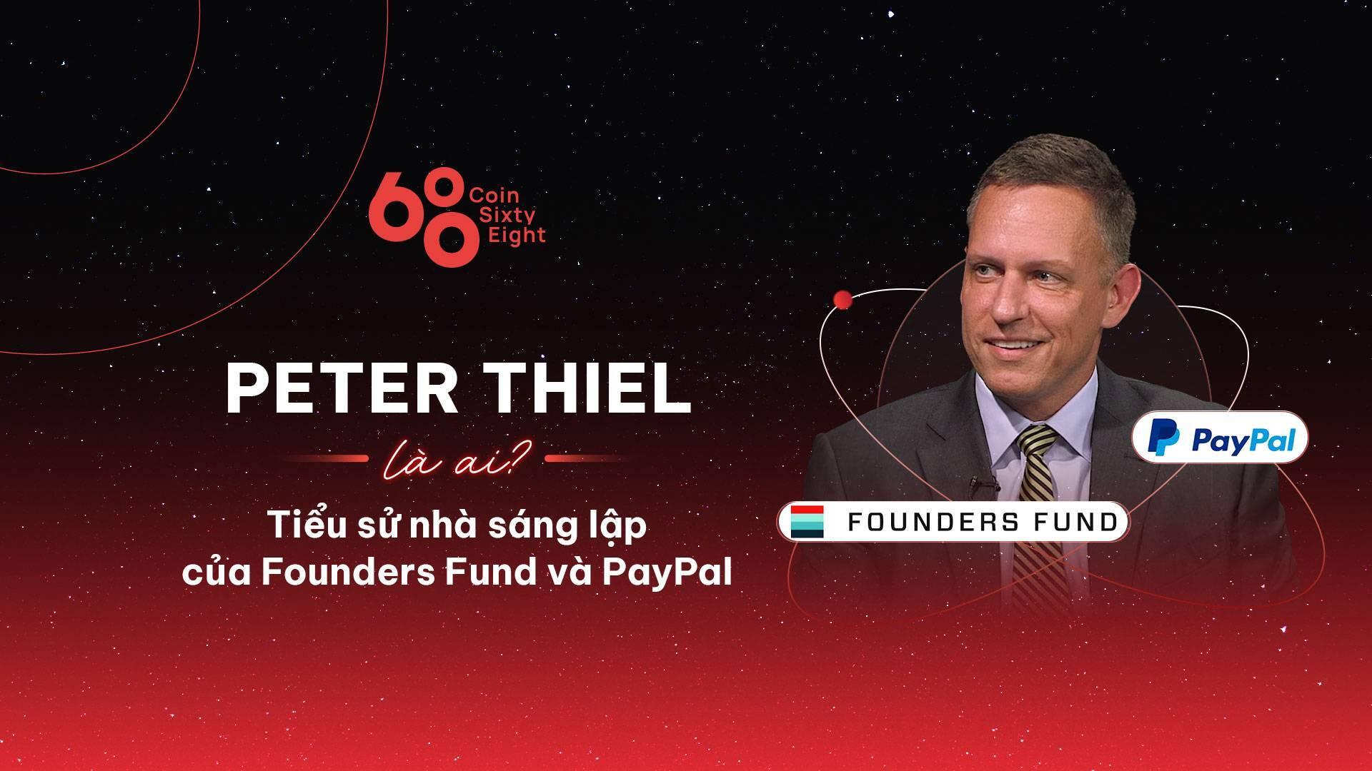 peter-thiel-la-ai-tieu-su-nha-sang-lap-cua-founders-fund-va-paypal